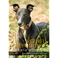 Retired Greyhounds: A Guide to Care and Understanding (English Edition)